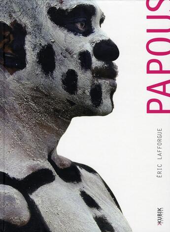 Couverture du livre « Papous » de Eric Lafforgue aux éditions Kubik