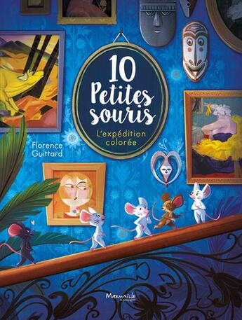 Couverture du livre « 10 petites souris : L'expédition colorée » de Florence Guittard aux éditions Marmaille Et Compagnie