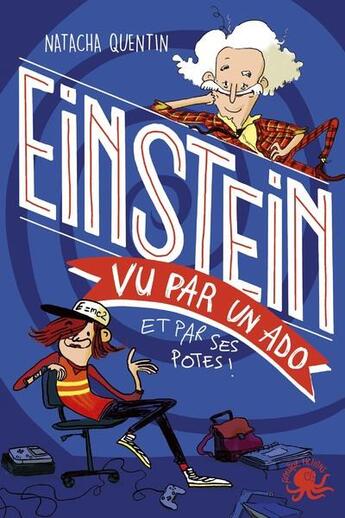 Couverture du livre « 100% bio ; Einstein vu par un ado » de Marie De Monti et Natacha Quentin aux éditions Poulpe Fictions