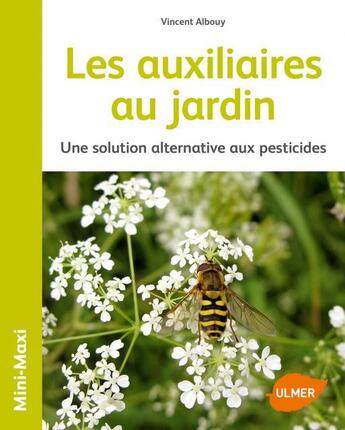 Couverture du livre « Les auxiliaires au jardin ; une solution alternative aux pesticides » de Vincent Albouy aux éditions Eugen Ulmer