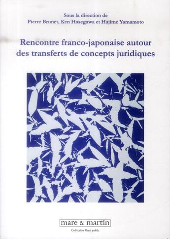 Couverture du livre « Rencontre franco-japonaise autour des transferts de concepts juridiques » de Pierre Brunet et Hajime Yamamoto et Ken Hasegawa aux éditions Mare & Martin