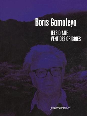 Couverture du livre « Jets d'aile, vent des origines » de Boris Gamaleya aux éditions Nouvelles Editions Place