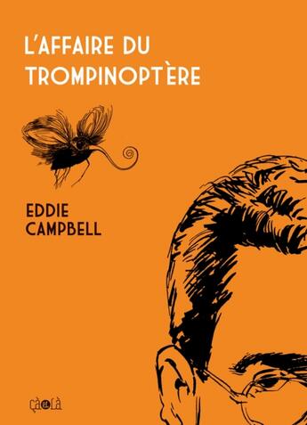 Couverture du livre « L'affaire du trompinoptère » de Eddie Campbell aux éditions Ca Et La