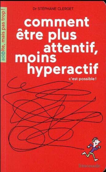 Couverture du livre « Comment être plus attentif, moins hyperactif, c'est possible ! » de Soledad Bravi et Stephane Clerget aux éditions Limonade