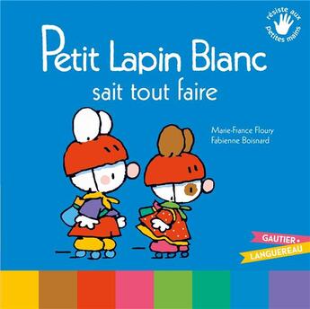 Couverture du livre « Petit Lapin Blanc sait tout faire » de Marie-France Floury et Fabienne Boisnard aux éditions Gautier Languereau