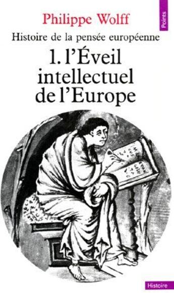 Couverture du livre « Histoire de la pensée européenne t.1 ; l'éveil intellectuel de l'Europe » de Philippe Wolff aux éditions Points