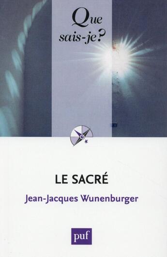 Couverture du livre « Le sacré (7e édition) » de Jean-Jacques Wunenburger aux éditions Que Sais-je ?