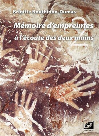 Couverture du livre « Mémoire d'empreintes ; à l'écoute des deux mains » de Brigitte Bouthinon-Dumas aux éditions Symetrie