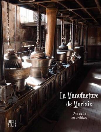 Couverture du livre « La manufacture de Morlaix, une visite en archives » de  aux éditions Locus Solus
