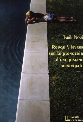 Couverture du livre « Rouge à lèvres sur le plongeoir d'une piscine municipale » de Noui Tarik aux éditions Leo Scheer