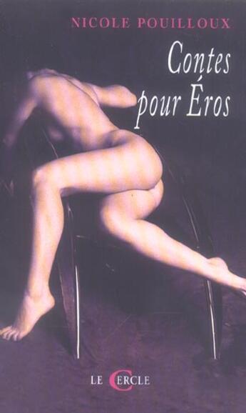 Couverture du livre « Contes Pour Eros » de Nicole Pouilloux aux éditions Le Cercle
