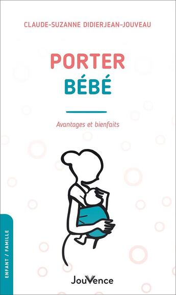 Couverture du livre « Porter bébé : avantages et bienfaits » de Claude-Suzanne Didierjean-Jouveau aux éditions Jouvence