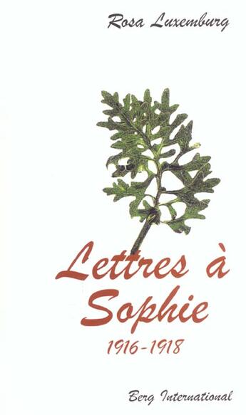 Couverture du livre « Lettres a sophie 1916-1918 » de Rosa Luxemburg aux éditions Berg International