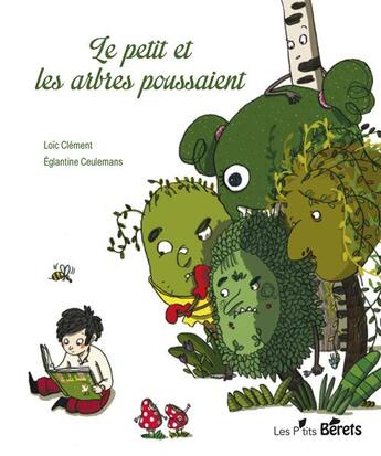 Couverture du livre « Le petit et les arbres poussaient » de Loic Clement et Eglantine Ceulemans aux éditions Orso Editions
