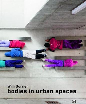 Couverture du livre « Willi dorner bodies in urban spaces /anglais/allemand » de Dorner aux éditions Hatje Cantz