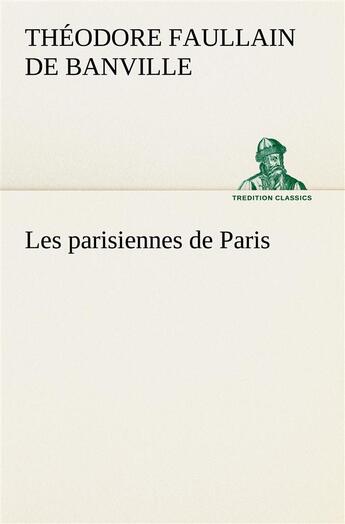 Couverture du livre « Les parisiennes de paris » de Banville T F D. aux éditions Tredition