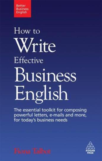 Couverture du livre « How to Write Effective Business English » de Talbot Fiona aux éditions Kogan Page Digital