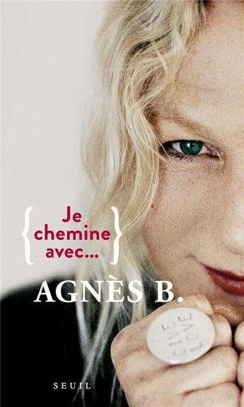 Couverture du livre « Je chemine avec Agnès B. » de Agnes B. aux éditions Seuil