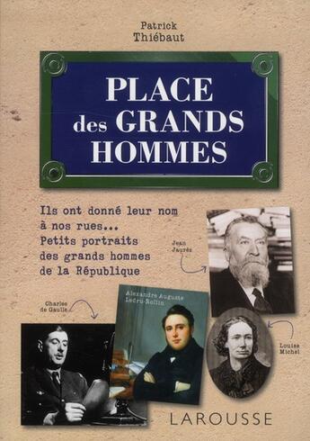 Couverture du livre « Place des grands hommes » de Patrick Thiebaut aux éditions Larousse