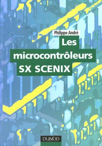 Couverture du livre « Les microcontroleurs sx scenix » de Philippe Andre aux éditions Dunod