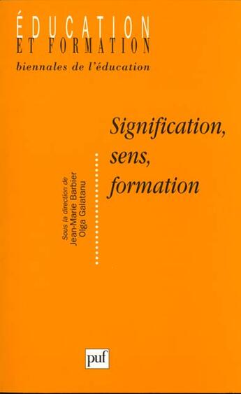Couverture du livre « Signification sens formation » de Jean-Marie Barbier et Olga Galatanu aux éditions Puf