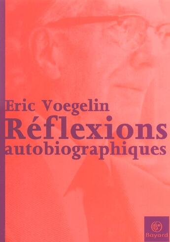 Couverture du livre « Reflexions Autobiographiques » de Voegelin E aux éditions Bayard