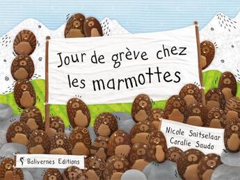 Couverture du livre « Jour de grève chez les marmottes » de Nicole Snitselaar et Coralie Saudo aux éditions Balivernes