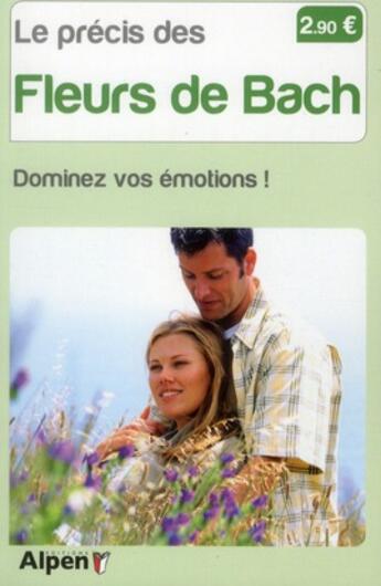 Couverture du livre « Le precis des fleurs de bach. dominez vos emotions ! » de Moro-Buronzo A. aux éditions Alpen