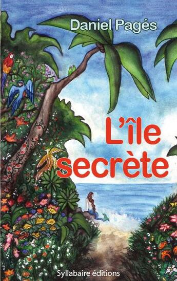 Couverture du livre « L'île secrète » de Daniel Pages aux éditions Syllabaire Editions