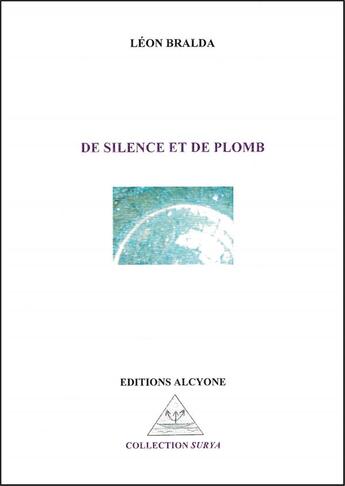 Couverture du livre « De silence et de plomb » de Leon Bralda aux éditions Alcyone