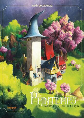 Couverture du livre « Une saison chez les sorcières Tome 3 : printemps » de Anais Goldemberg aux éditions Editions Du Lumignon