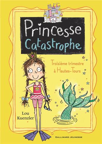 Couverture du livre « Princesse catastrophe t.3 : troisième trimestre à Hautes-Tours » de Lou Kuenzler aux éditions Gallimard-jeunesse