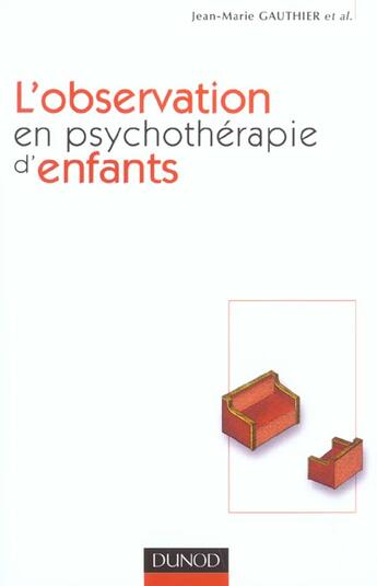Couverture du livre « L'observation en psychothérapie d'enfants » de Jean-Marie Gauthier aux éditions Dunod