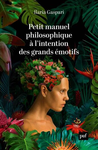 Couverture du livre « Petit manuel philosophique à l'intention des grands émotifs » de Ilaria Gaspari aux éditions Puf