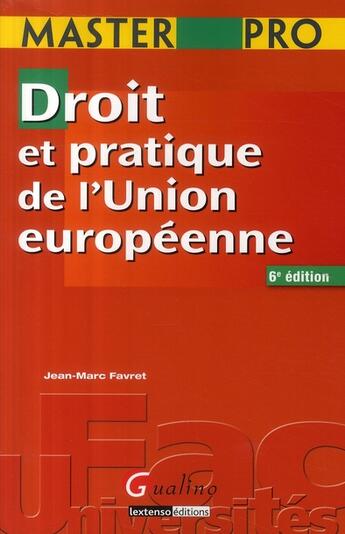 Couverture du livre « Manuel de droit et pratique de l'union européenne » de Favret J.-M. aux éditions Gualino