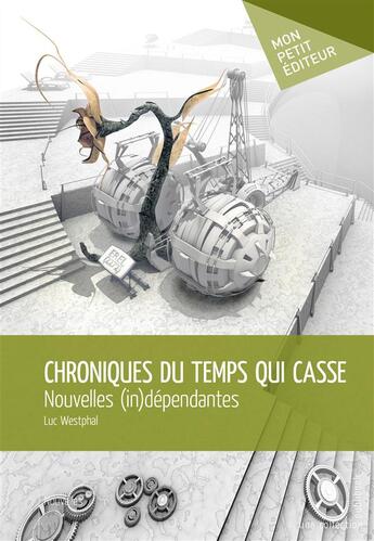 Couverture du livre « Chroniques du temps qui casse » de Luc Westphal aux éditions Mon Petit Editeur