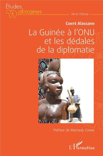 Couverture du livre « La Guinée à l'ONU et les dédales de la diplomatie » de Alassane Conte et Mamady Conde aux éditions L'harmattan