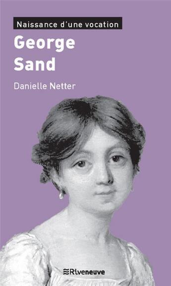 Couverture du livre « George Sand ; naissance d'une vocation » de Danielle Netter aux éditions Riveneuve