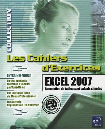 Couverture du livre « Excel 2007 ; conception de tableaux et calculs simples » de Pierre Rigollet aux éditions Eni