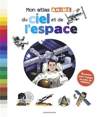 Couverture du livre « Mon atlas animé du ciel et de l'espace » de Bertrand Fichou aux éditions Bayard Jeunesse