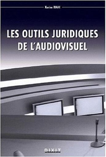 Couverture du livre « Les outils de la production - cinema et television » de Jean-Pierre Fougea aux éditions Dixit