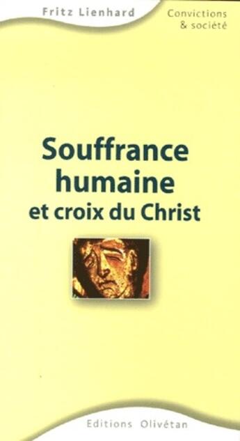 Couverture du livre « Souffrance humaine et croix du Christ » de Fritz Lienhard aux éditions Olivetan