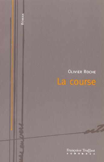 Couverture du livre « La course » de Olivier Roche aux éditions Francoise Truffaut