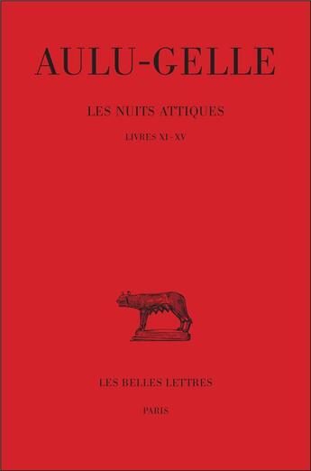 Couverture du livre « Les nuits attiques ; livres XI-XV » de Aulu-Gelle aux éditions Belles Lettres