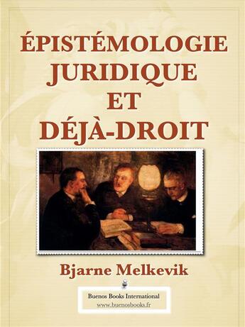 Couverture du livre « ÉPISTÉMOLOGIE JURIDIQUE ET DÉJÀ-DROIT » de Melkevik Bjarne aux éditions Buenos Books