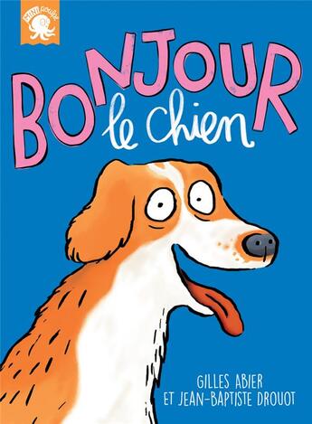 Couverture du livre « Bonjour, le chien » de Gilles Abier et Jean-Baptiste Drouot aux éditions Poulpe Fictions
