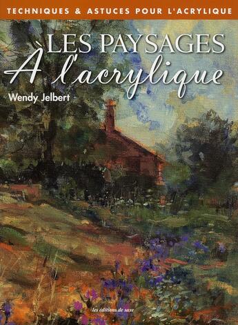 Couverture du livre « Les paysages à l'acrylique » de Wendy Jelbert aux éditions De Saxe
