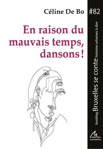 Couverture du livre « En raison du mauvais temps, dansons ! » de Celine De Bo aux éditions Maelstrom