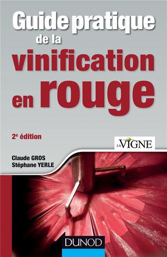 Couverture du livre « Guide pratique de la vinification en rouge (2e édition) » de Grosclaude et Stephane Yerle aux éditions Dunod