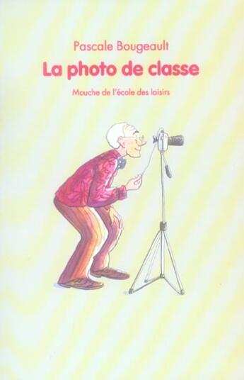 Couverture du livre « Photo de classe (la) » de Pascale Bougeault aux éditions Ecole Des Loisirs